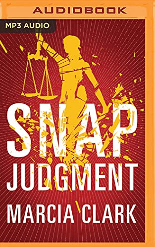 Angela Dawe, Marcia Clark: Snap Judgment (AudiobookFormat, 2017, Brilliance Audio)