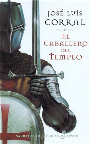 José Luis Corral Lafuente: El caballero del templo (Spanish language, 2006, Edhasa)