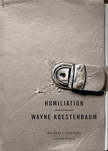 Wayne Koestenbaum: Humiliation (2011, Picador)