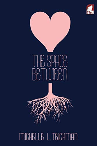 Michelle L. Teichman: The Space Between (Paperback, 2016, Ylva Verlag e.Kfr.)