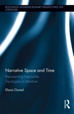 Elana Gomel: Narrative Space And Time Representing Impossible Topologies In Literature (2014, Taylor & Francis Ltd, Routledge)