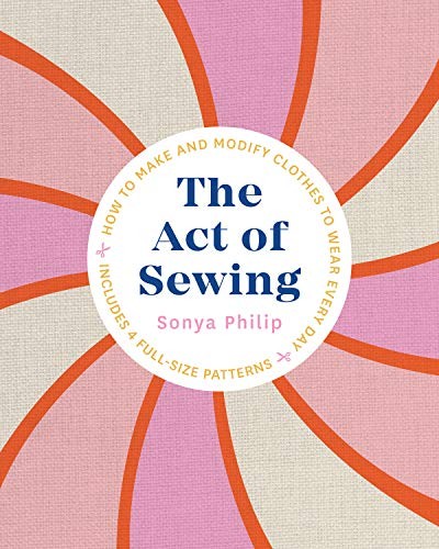Sonya Philip: The Act of Sewing (Paperback, 2021, Roost Books)