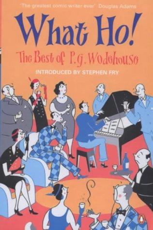 P. G. Wodehouse: What ho! (2001, Penguin)
