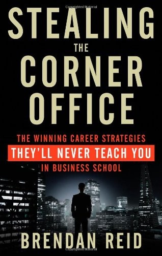 Brendan Reid: Stealing the Corner Office (Paperback, 2014, Weiser)