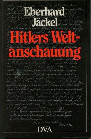 Eberhard Jäckel, Eberhard Jäckel: Hitlers Weltanschauung (Paperback, German language, 1981, Deutsche Verlags-Anstalt)
