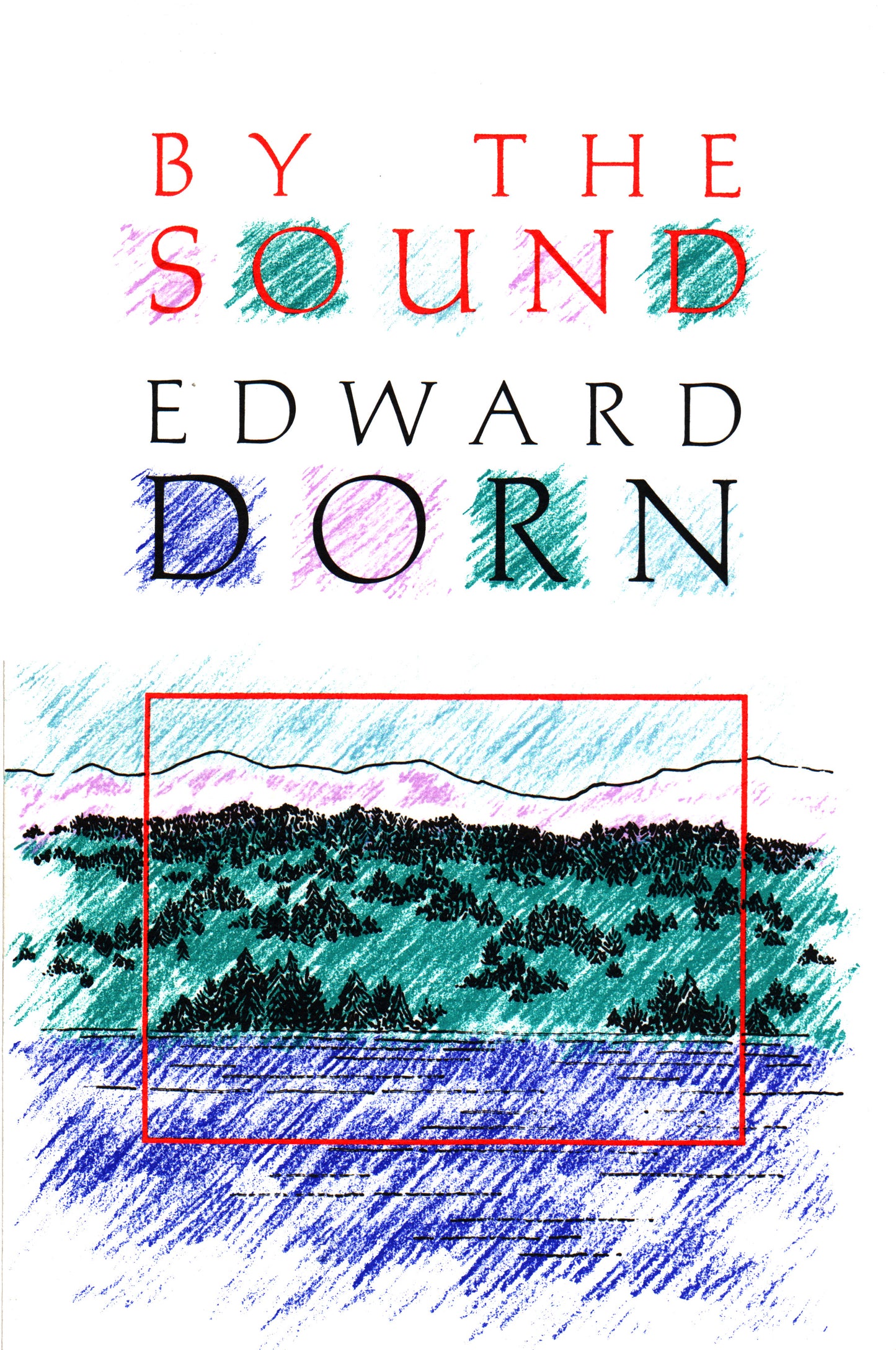 Edward Dorn: By the Sound (1991, Black Sparrow Press)