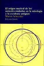 Marius Schneider: El origen musical de los animales-símbolos en la mitología y la escultura antiguas (Spanish language, 1998, Ediciones Siruela)