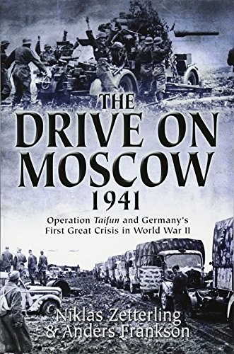 Anders Frankson, Niklas Zetterling: The Drive on Moscow, 1941 (Paperback, 2016, Casemate)