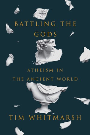 Tim Whitmarsh: Battling the gods (Hardcover, 2015, Knopf)