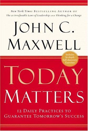 John C. Maxwell: Today Matters (2004, Center Street)