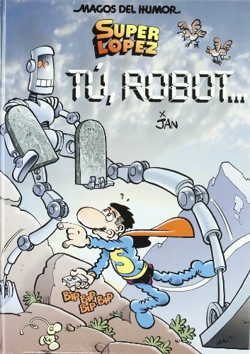 Jan: Superlópez. Tú, robot... (Hardcover, Bruguera (Ediciones B))