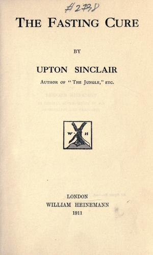 Upton Sinclair: The fasting cure (1911, W. Heinemann)