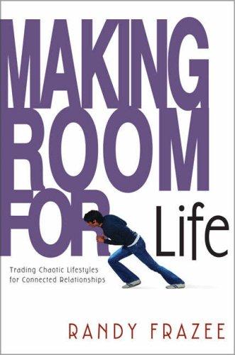 Randy Frazee: Making Room for Life (Hardcover, 2004, Zondervan)
