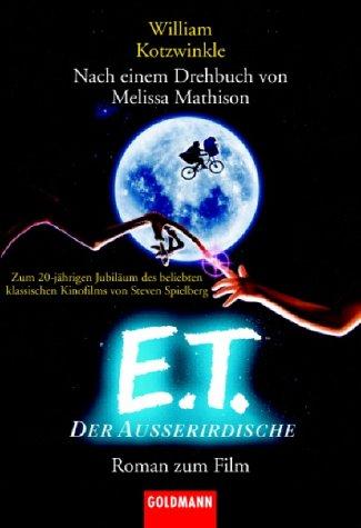 William Kotzwinkle, Melissa Mathison: E.T.- Der Außerirdische. Roman zum Film. (Paperback, 2002, Goldmann)