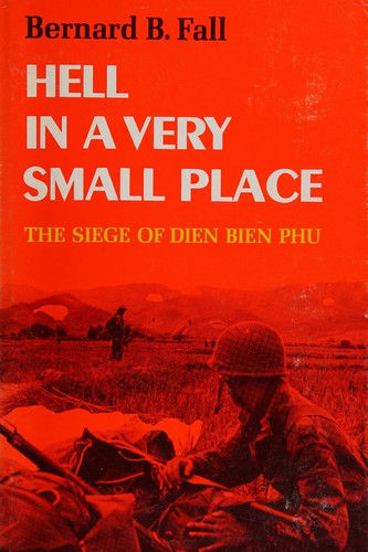 Bernard B. Fall: Hell in a very small place (1966, Lippincott)