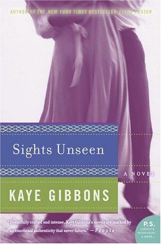 Kaye Gibbons: Sights Unseen (Paperback, 2005, Harper Perennial)