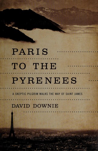 David Downie: Paris to the Pyrenees (2013, Pegasus Books)