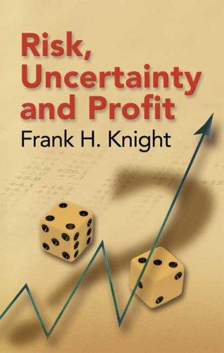 Frank Hyneman Knight: Risk, uncertainty and profit (2006, Dover Publications)