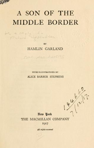 Hamlin Garland: A son of the middle border. (1917, Macmillan)
