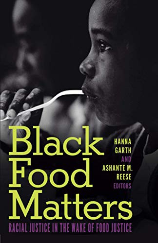 Ashanté M. Reese, Hanna Garth: Black Food Matters (2020, Univ Of Minnesota Press, University of Minnesota Press)