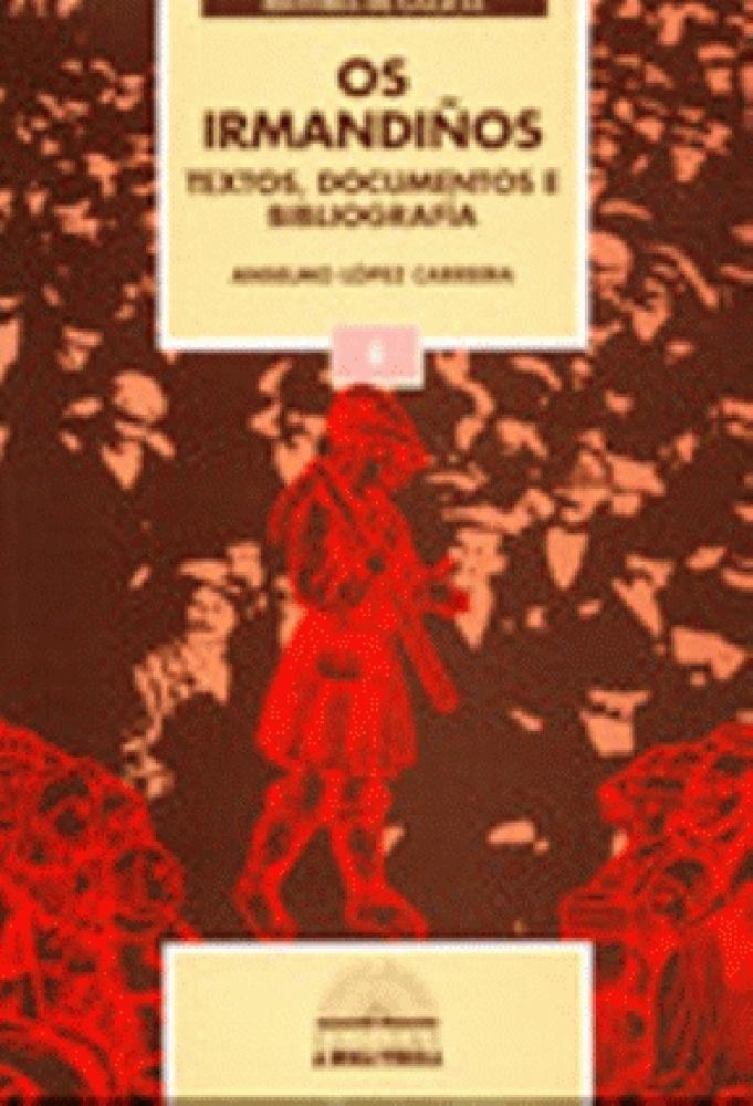 Anselmo López Carreira: Os irmandiños (Galician language, 1991, Edicións a Nosa Terra, Promocións Culturais Galegas)