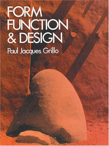 Paul Jacques Grillo: Form, function, and design (1975, Dover Publications)