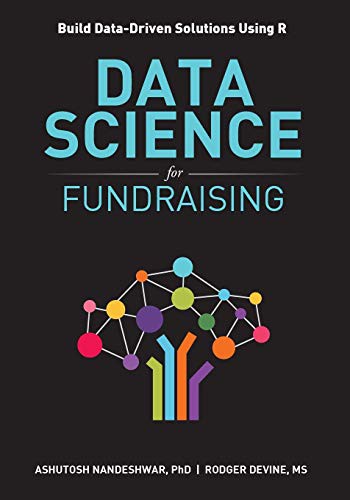 Ashutosh R Nandeshwar, Rodger Devine: Data Science for Fundraising (Paperback, 2018, DATA INSIGHT PARTNERS LLC)