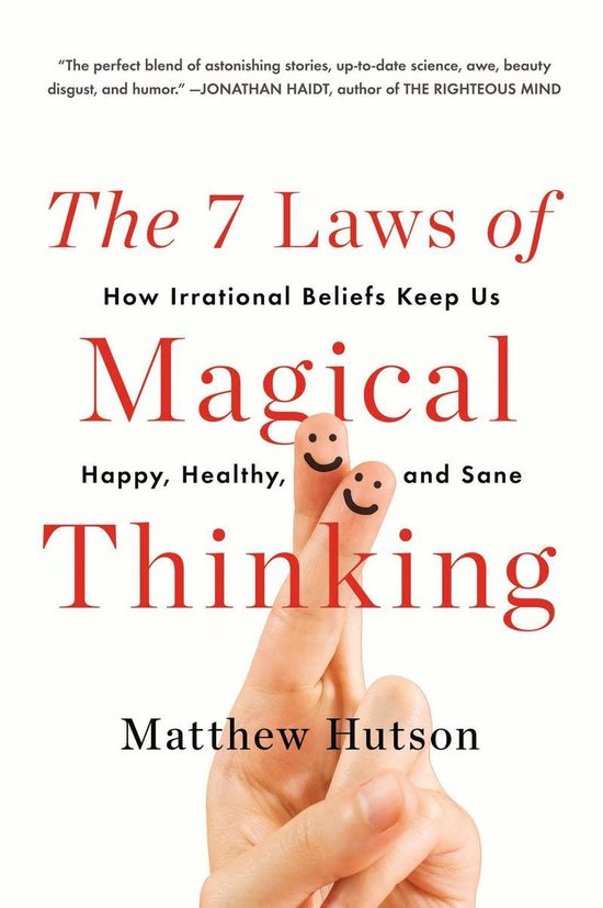Matt Hutson: The 7 laws of magical thinking (2012, Hudson Street Press)