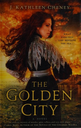 J. Kathleen Cheney: The golden city (2013)