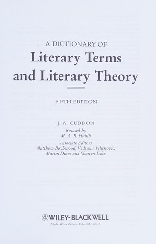 J. A. Cuddon, Vedrana Velickovic, Matthew Birchwood, Martin Dines, Shanyn Fiske: Dictionary of Literary Terms and Literary Theory (2013, Wiley & Sons, Limited, John)