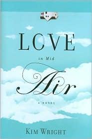 Kim Wright Wiley: Love in mid air (2010, Grand Central Pub.)