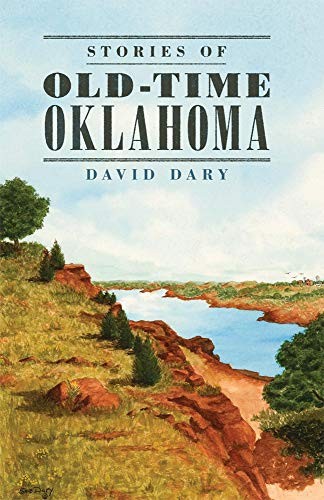 David Dary: Stories of old-time Oklahoma (2011, University of Oklahoma Press)