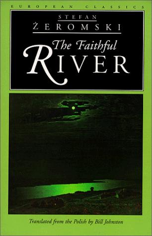 Stefan Żeromski: The faithful river (1999, Northwestern University Press)