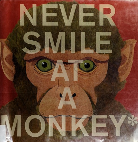 Steve Jenkins: Never smile at a monkey (2009, Houghton Mifflin Books for Children)