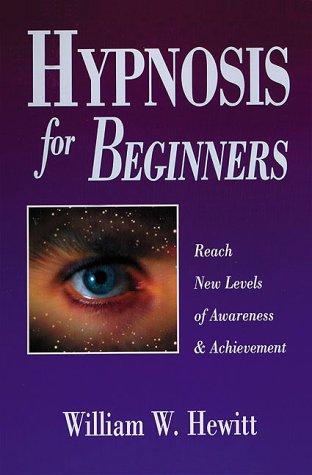 William W. Hewitt: Hypnosis for beginners (1997, Llewellyn Publications)