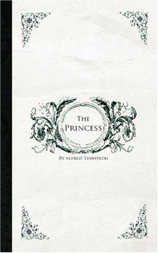 Alfred, Lord Tennyson: The Princess (Paperback, BiblioBazaar)