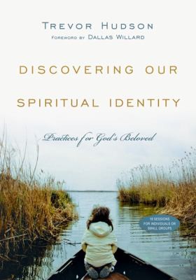 Dallas Willard: Discovering Our Spiritual Identity Practices For Gods Beloved (2010, InterVarsity Press)