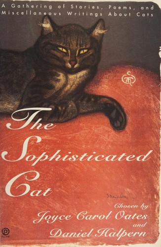 Joyce Carol Oates, Mark Twain, Lewis Carroll, Edgar Allan Poe, , Ambrose Bierce, Daniel Halpern: The Sophisticated Cat (Paperback, 1993, Plume)