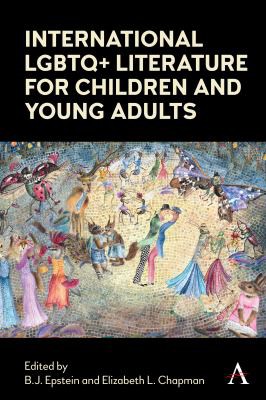 B. J. Epstein, Elizabeth Chapman: International LGBTQ+ Literature for Children and Young Adults (2021, Anthem Press)