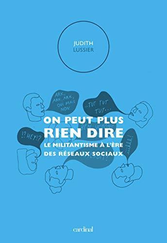 Judith Lussier: On peut plus rien dire : le militantisme à l'ère des réseaux sociaux (French language)