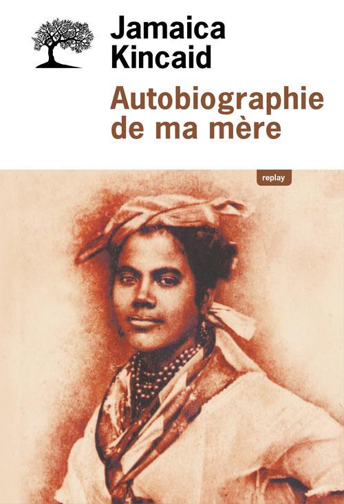 Jamaica Kincaid: Autobiographie de ma mère (French language, 2016)