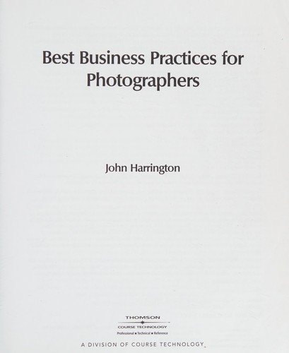 John Harrington: Best business practices for photographers (2007, Thomson Course Technology)