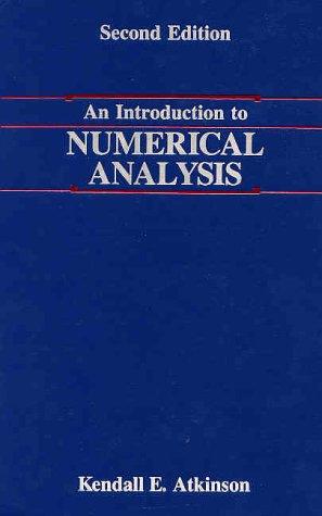 Kendall E. Atkinson: An introduction to numerical analysis (1989, Wiley)