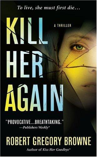 Robert Gregory Browne: Kill Her Again (Paperback, St. Martin's Paperbacks)