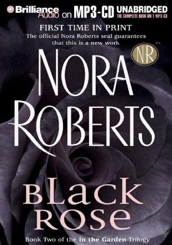 Nora Roberts: Black Rose (In the Garden) (AudiobookFormat, 2005, Brilliance Audio on MP3-CD)