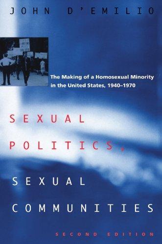 John D'emilio: Sexual Politics, Sexual Communities: Second Edition (1983, University of Chicago Press)