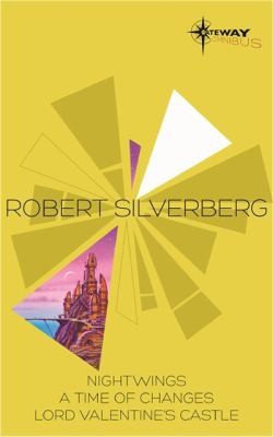 Robert Silverberg: Nightwings A Time Of Changes Lord Valentines Castle (2013, Orion Publishing Co, Orion Publishing Group, Limited)