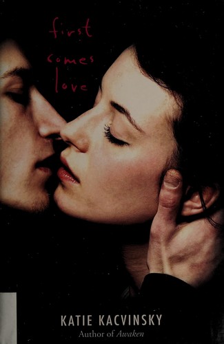 Katie Kacvinsky: First comes love (2012, Houghton Mifflin Harcourt)