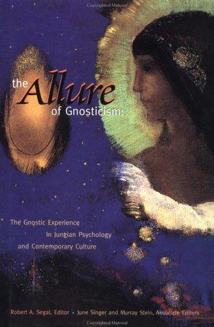 June Singer, Robert Alan Segal, Murray Stein: The allure of Gnosticism (Hardcover, 1995, Open Court)