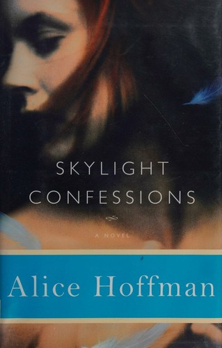 Alice Hoffman: Skylight Confessions (Hardcover, 2007, Little, Brown and Company)